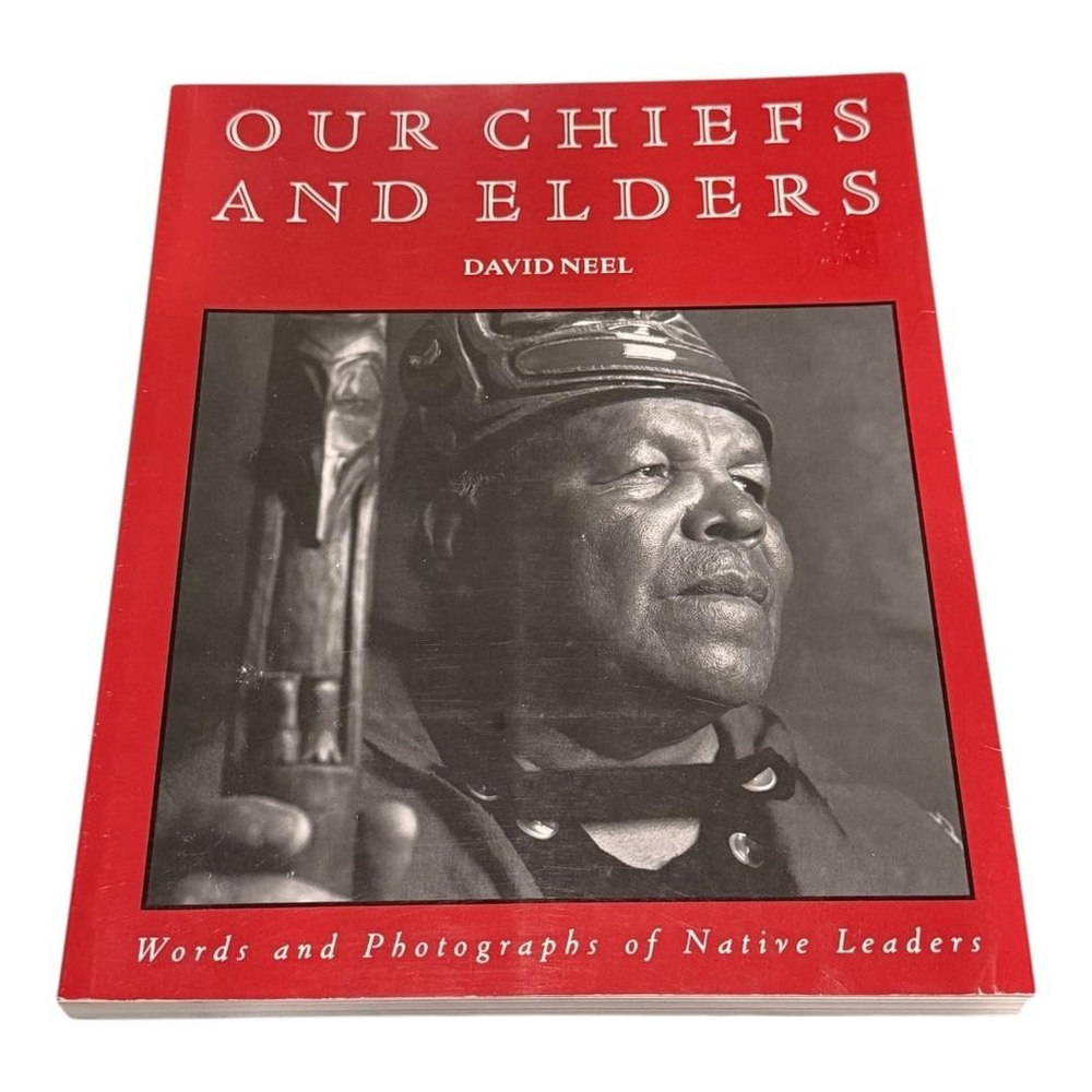 Our Chiefs and Elders David Neel Native Leaders Photo Essays Softcover Book